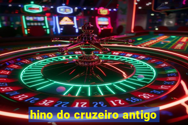 hino do cruzeiro antigo